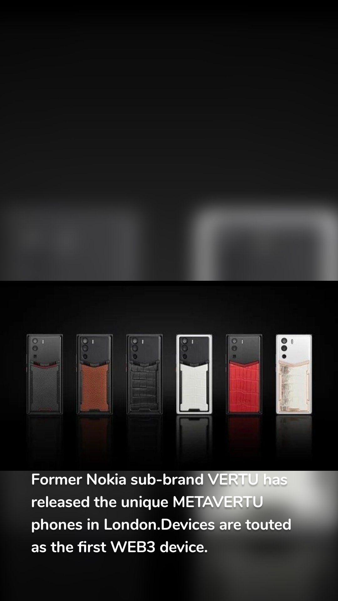 Former Nokia sub-brand VERTU has released the unique METAVERTU phones in London.Devices are touted as the first WEB3 device.
